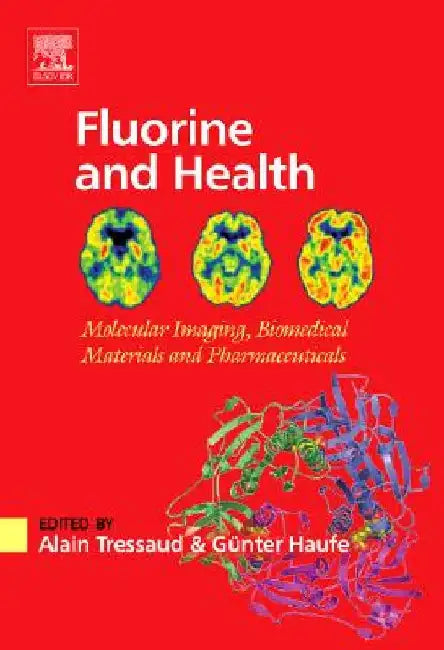 Fluorine and Health: Molecular Imaging, Biomedical Materials and Pharmaceuticals by Alain Tressaud