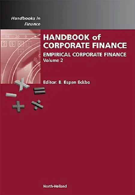 Handbook of Empirical Corporate Finance: Empirical Corporate Finance by Bjørn Espen Eckbo