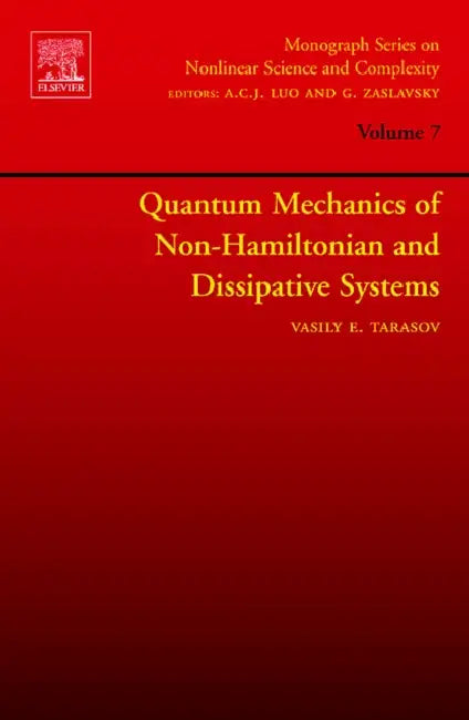 Quantum Mechanics of Non-Hamiltonian and Dissipative Systems: Volume 7 by Vasily Tarasov