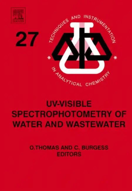 Uv-Visible Spectrophotometry of Water and Wastewater: Volume 27 by Olivier Thomas, Christopher Burgess