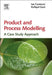 Product and Process Modelling: A Case Study Approach by Ian T. Cameron