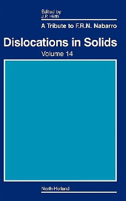 Dislocations in Solids: A Tribute to F.R.N. Nabarro Volume 14 by John P. Hirth