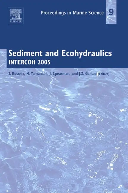 Sediment and Ecohydraulics: Intercoh 2005 Volume 9 by Tetsuya Kusuda, Hiroyuki Yamanishi, Jeremy Spearman