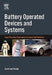 Battery Operated Devices and Systems: From Portable Electronics to Industrial Products by Gianfranco Pistoia