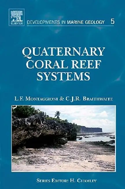 Quaternary Coral Reef Systems: History, development processes and controlling factors by Lucien F. Montaggioni