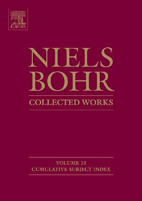Niels Bohr - Collected Works: Cumulative Subject Index by Aaserud