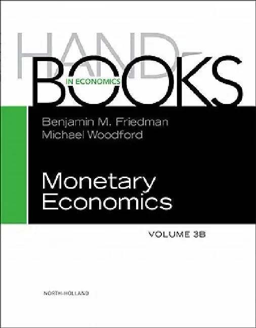 Handbook of Monetary Economics by Benjamin M. Friedman