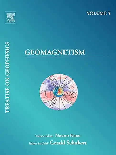 Treatise on Geophysics, Geomagnetism by Masaru Kono