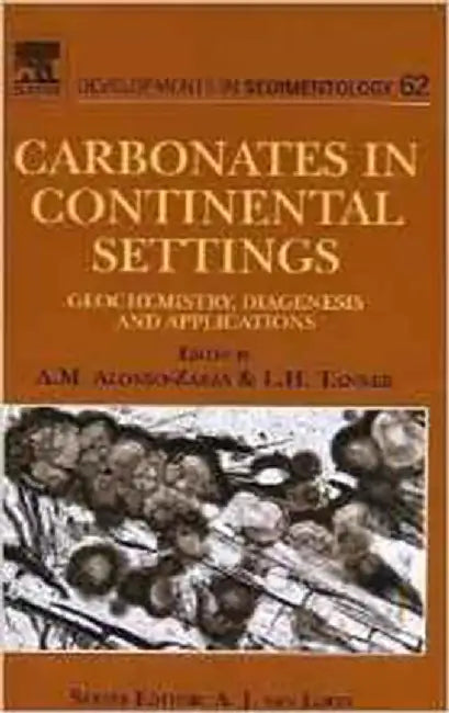 Carbonates In Continental Settings  (Vol. 62) by A.M. Alonso-Zarza