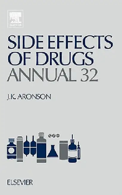 Side Effects of Drugs Annual: A Worldwide Yearly Survey of New Data and Trends in Adverse Drug Reactions by Jeffrey K. Aronson