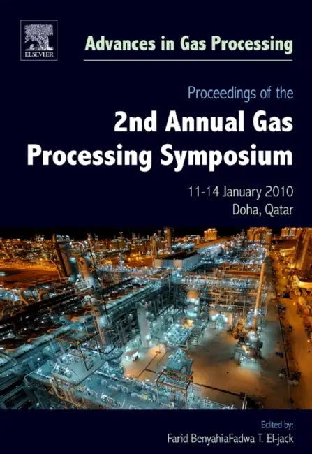 Proceedings of the 2nd Annual Gas Processing Symposium: Qatar, January 10-14, 2010 Volume 2 by Farid Benyahia, Fadwa Eljack