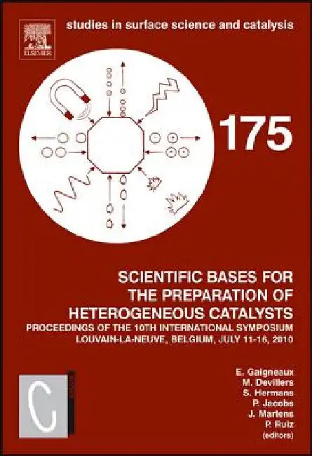 Scientific Bases for the Preparation of Heterogeneous Catalysts: Proceedings of the 10th International Symposium, Louvain-la-Neuve, Belgium, July 11-15, 2010 by E. Gaigneaux
