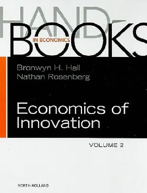 Handbook of the Economics of Innovation by Bronwyn H. Hall