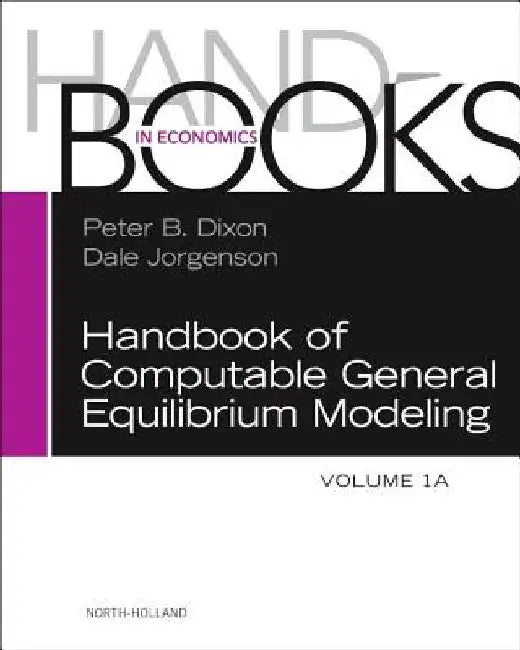 Handbook of Computable General Equilibrium Modeling by Peter B. Dixon