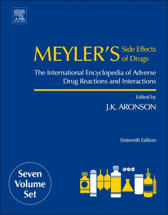 Meyler'S Side Effects Of Drugs: The International Encyclopedia of Adverse Drug Reactions and Interactions by Jeffrey K. Aronson