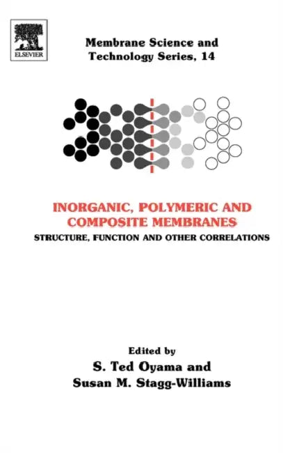 Inorganic Polymeric and Composite Membranes: Structure, Function and Other Correlations Volume 14 by S. Ted Oyama, Susan M. Stagg-Williams