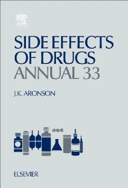 Side Effects of Drugs Annual: A Worldwide Yearly Survey of New Data in Adverse Drug Reactions Volume 33 by Jeffrey K. Aronson