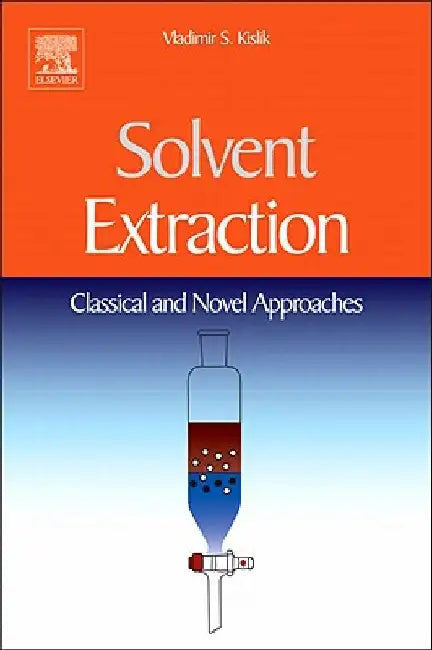 Solvent Extraction: Classical and Novel Approaches by Vladimir S. Kislik