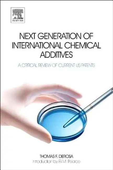 Next Generation Of International Chemical Additives: A Critical Review of Current Us Patents by Thomas F. DeRosa