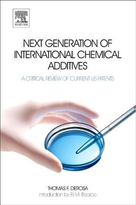 Next Generation Of International Chemical Additives: A Critical Review of Current Us Patents by Thomas F. DeRosa