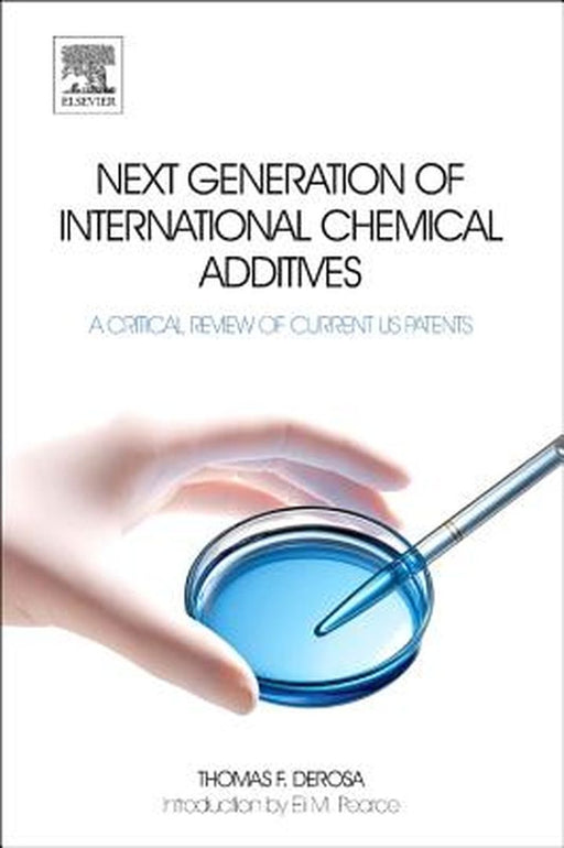 Next Generation Of International Chemical Additives: A Critical Review of Current Us Patents by Thomas F. DeRosa