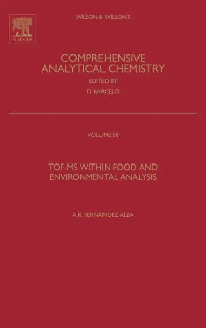 Tof-MS Within Food and Environmental Analysis: Volume 58 by Amadeo Rodriguez Fernandez-Alba