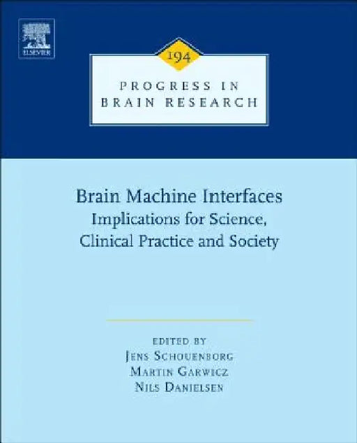 Brain Machine Interfaces: Implications for Science, Clinical Practice and Society by Jens Schouenborg