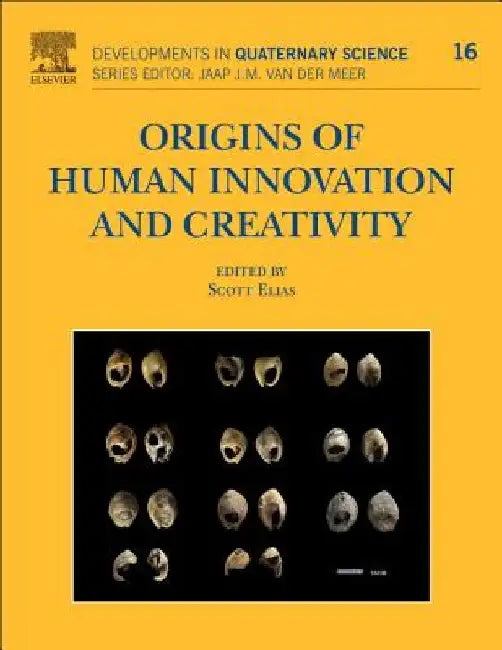 Origins of Human Innovation and Creativity by Scott A. Elias