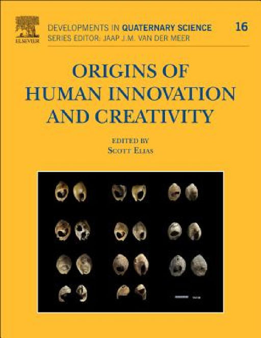 Origins of Human Innovation and Creativity by Scott A. Elias