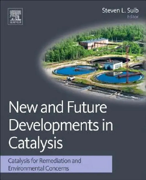New and Future Developments in Catalysis: Catalysis for Remediation and Environmental Concerns by Steven L. Suib