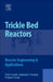 Trickle Bed Reactors: Reactor Engineering and Applications by Vivek V. Ranade