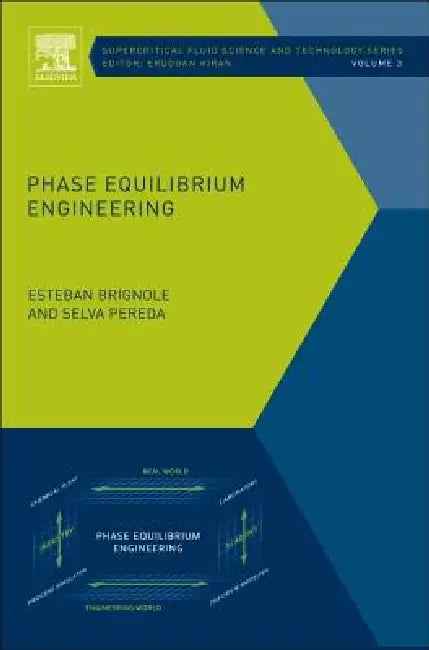 Phase Equilibrium Engineering: Volume 3 by Esteban Alberto Brignole, Selva Pereda