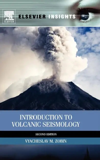 Introduction to Volcanic Seismology by Vyacheslav M. Zobin