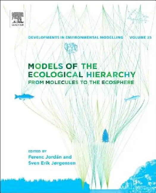 Models of the Ecological Hierarchy: From Molecules to the Ecosphere by Ferenc Jordan