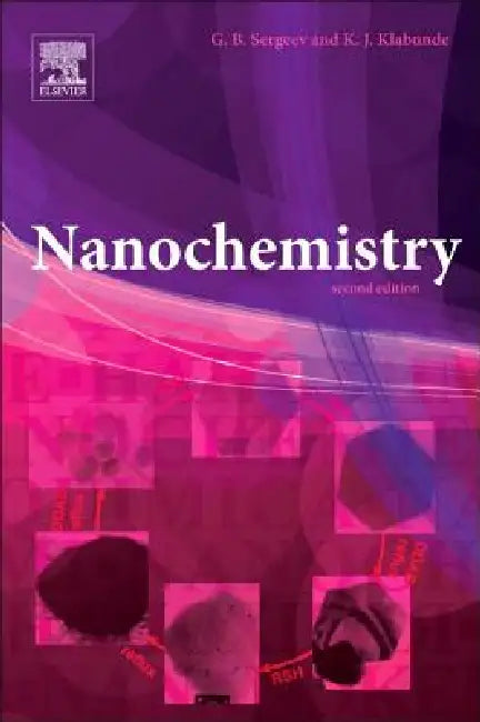Nanochemistry by Kenneth J. Klabunde, Gleb B. Sergeev