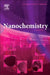 Nanochemistry by Kenneth J. Klabunde, Gleb B. Sergeev