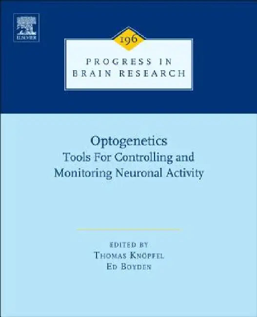 Optogenetics: Tools for Controlling and Monitoring Neuronal Activity by Thomas Knopfel
