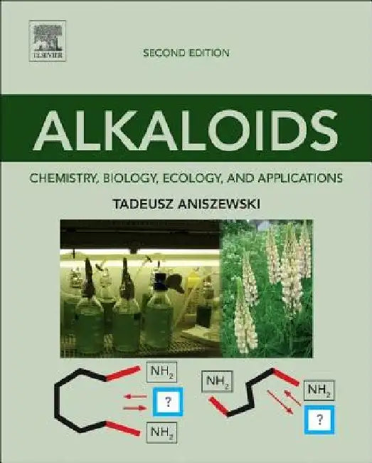 Alkaloids: Chemistry, Biology, Ecology, and Applications by Tadeusz Aniszewski