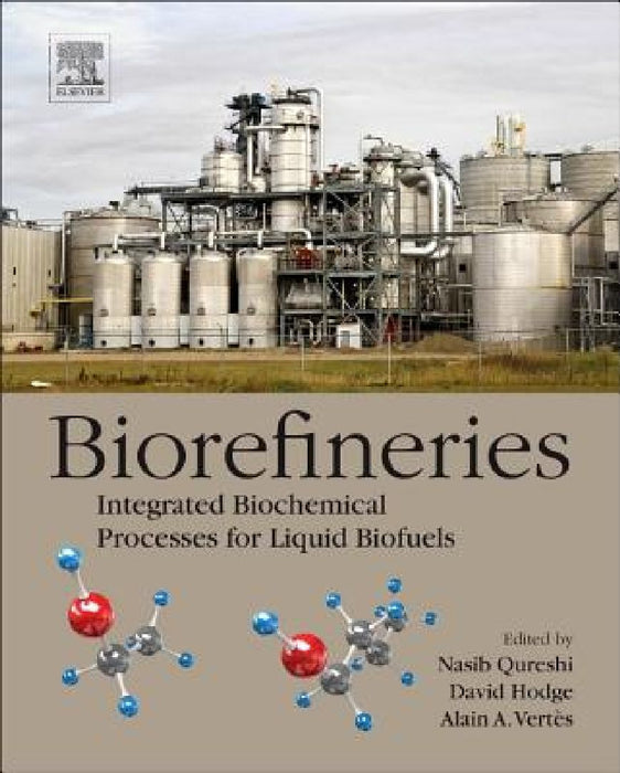 Biorefineries: Integrated Biochemical Processes for Liquid Biofuels by Nasib Qureshi