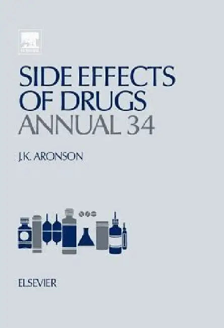 Side Effects of Drugs Annual: A worldwide yearly survey of new data in adverse drug reactions by Jeffrey K. Aronson