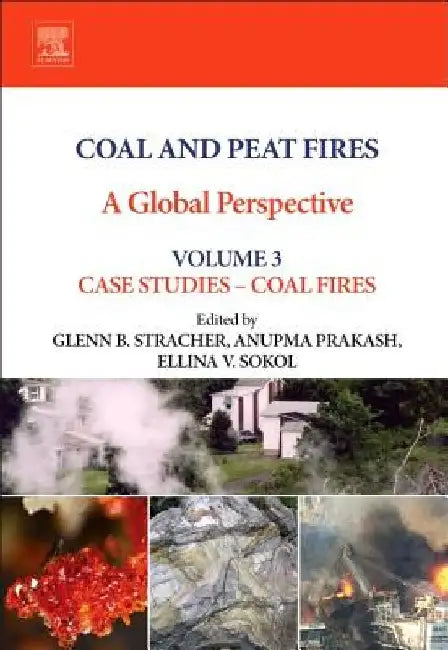 Coal and Peat Fires: A Global Perspective: Case Studies – Coal Fires by Glenn B. Stracher