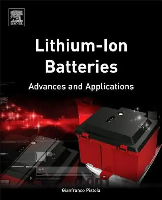Lithium-Ion Batteries: Advances and Applications by Gianfranco Pistoia