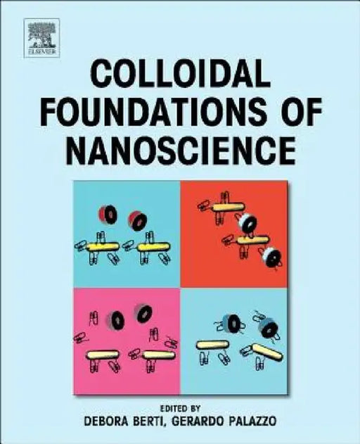 Colloidal Foundations of Nanoscience by Debora Berti, Gerardo Palazzo