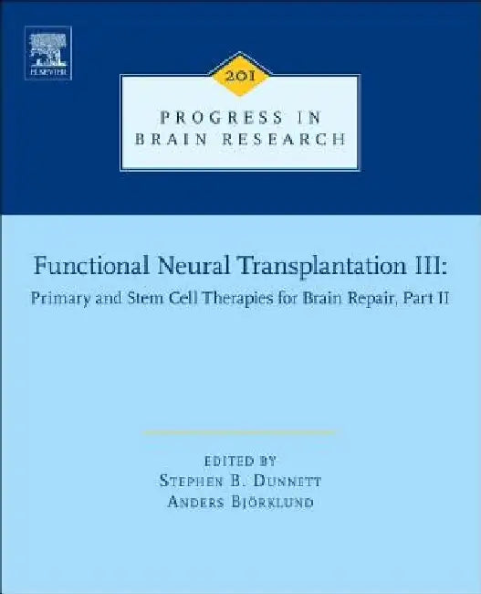 Functional Neural Transplantation III: Primary and Stem Cell Therapies for Brain Repair, Part II by Stephen B. Dunnett