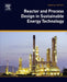 Reactor And Process Design In Sustainable Energy Technology by No Author