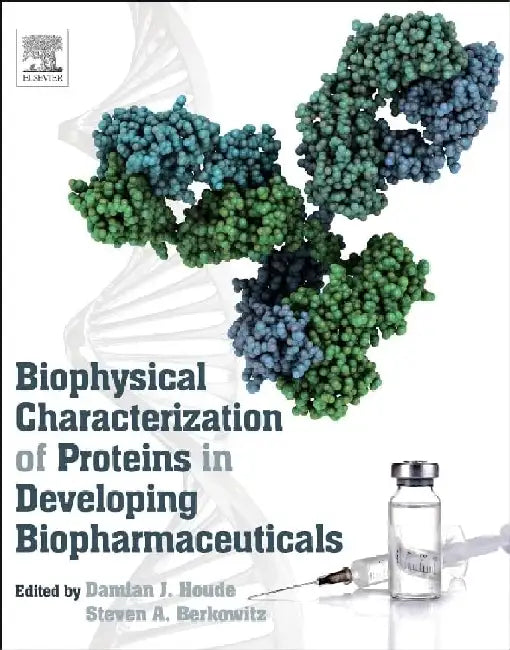 Biophysical Characterization of Proteins in Developing Biopharmaceuticals by Damian J. Houde