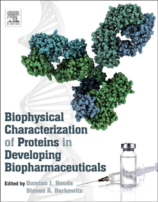 Biophysical Characterization of Proteins in Developing Biopharmaceuticals by Damian J. Houde