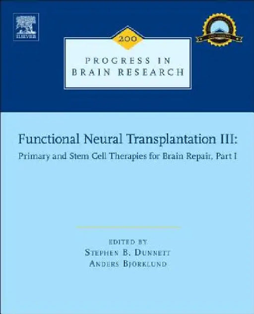 Functional Neural Transplantation III: Primary and Stem Cell Therapies for Brain Repair, Part I by Stephen B. Dunnett
