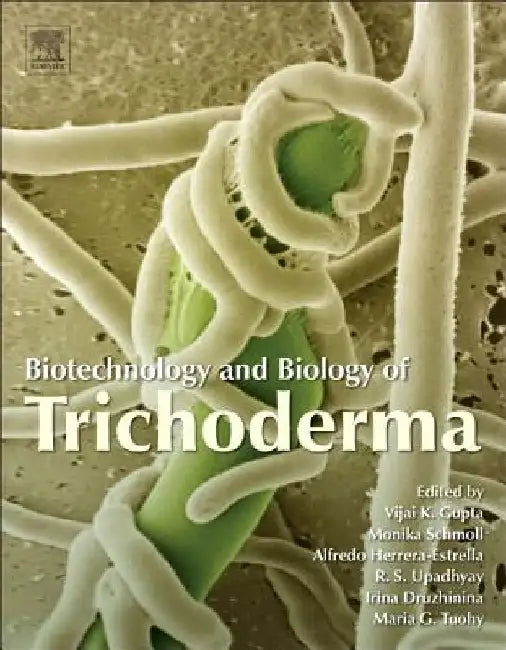 Biotechnology and Biology of Trichoderma by Vijai G. Gupta