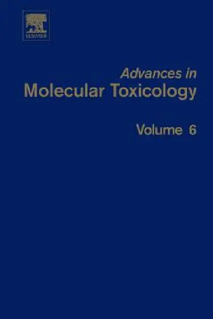 Advances in Molecular Toxicology, 6 by James C. Fishbein